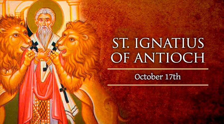 Today, October 17, We Celebrate St. Ignatius of Antioch