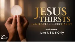 Jesus Thirsts: The Miracle of the Eucharist will be shown in theaters June 4, 5, and 6, 2024. / Credit: Jesus Thirsts: The Miracle of the Eucharist