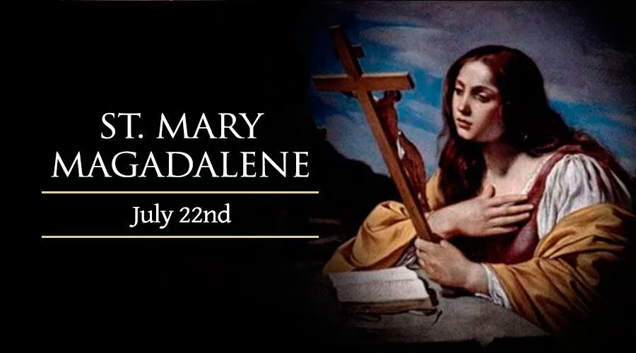 Today, July 22, We Celebrate St. Mary Magdalene