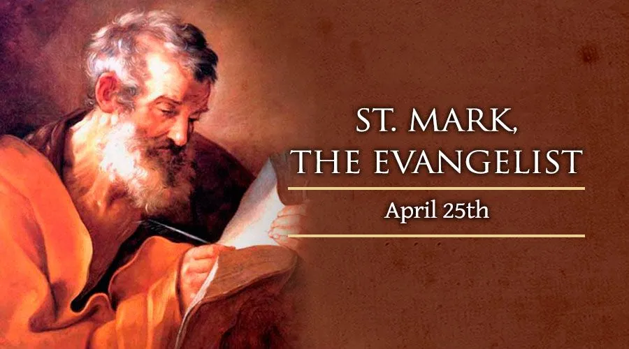 Today, April 25, We Celebrate St. Mark, the Evangelist