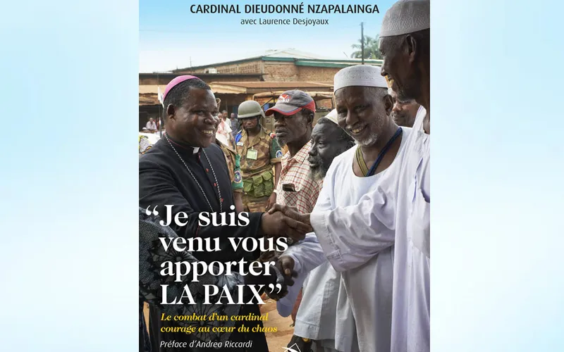 “Je suis venu vous apporter la Paix” (I come to bring you peace) published by Dieudonné Cardinal Nzapalainga, Archbishop of Bangui in the Central African Republic (CAR)