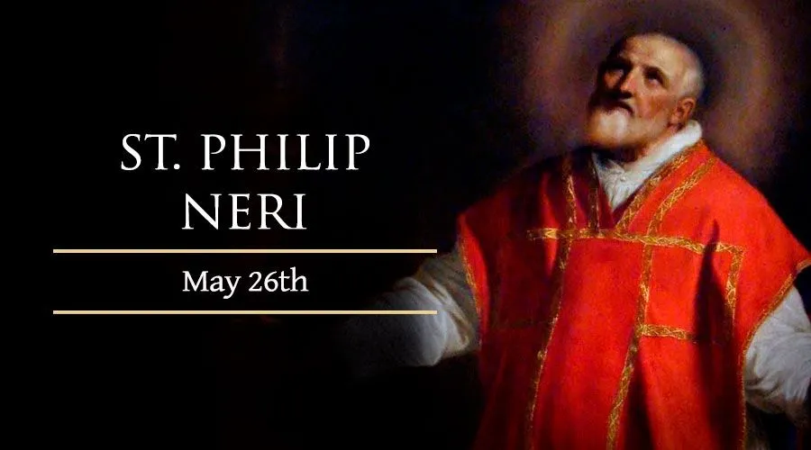 Today, May 26, We Celebrate St. Philip Neri
