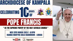A poster announcing the Wednesday, March 29 event that Uganda’s Catholic Archdiocese of Kampala organized to celebrate Pope Francis’ decade of service at the helm of the Catholic Church. Credit: UEC