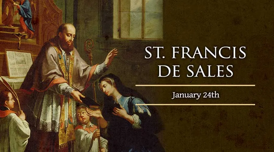 Today is the Feast of St. Francis de Sales, Patron Saint of Writers and  Christian Unity