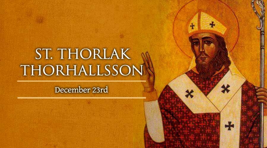 Today, December 23, We Celebrate St. Thorlak of Iceland