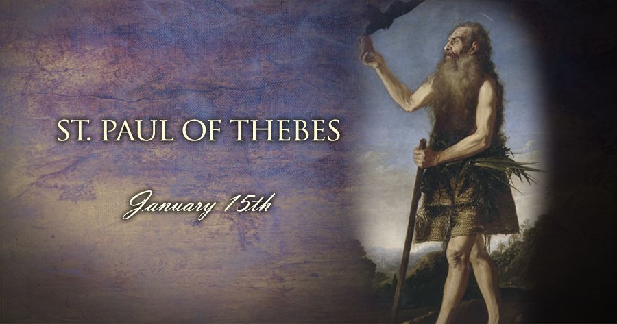 Today, January 15, We Celebrate St. Paul of Thebes