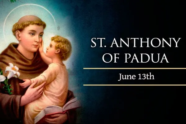 Today, June 13, We Celebrate St. Anthony of Padua
