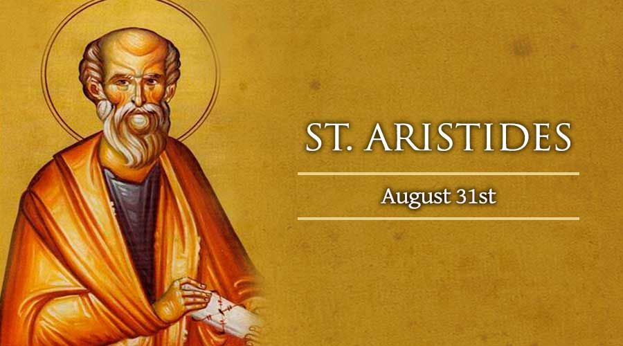 Today, August 31, We Celebrate Saint Aristides