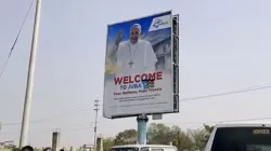 A poster welcoming Pope Francis to South Sudan. Credit: Courtesy Photo