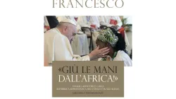 Frontpage of Pope Francis' new book titled “Hands off Africa”. Credit: Vatican Publishing House
