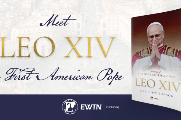 EWTN to Release Biography of Pope Leo XIV, the First U.S.-born Pope